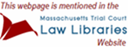 Mentioned in the Massachusetts Trial Court Law Libraries Website